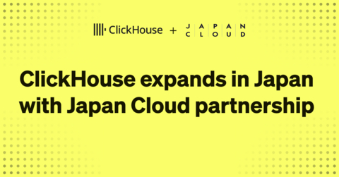 ClickHouse Partners with Japan Cloud to Establish ClickHouse K.K. and Accelerate Growth in Japan