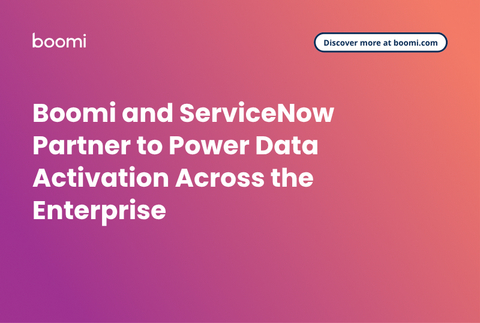 Boomi and ServiceNow Partner to Power Data Activation Across the Enterprise

