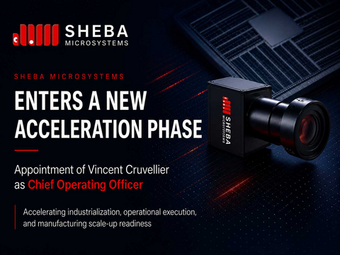 Sheba Microsystems appoints Vincent Cruvellier as Chief Operating Officer as the company enters a new acceleration phase focused on industrialization, operational execution, and manufacturing scale-up readiness.